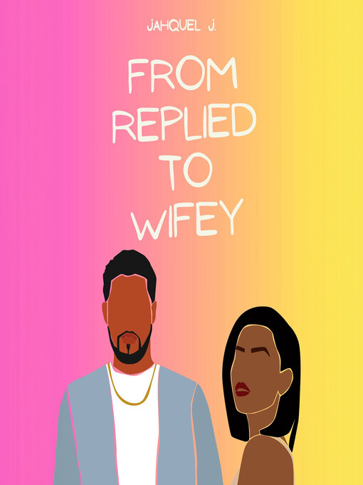 Title details for From Replied to Wifey by Jahquel J. - Available